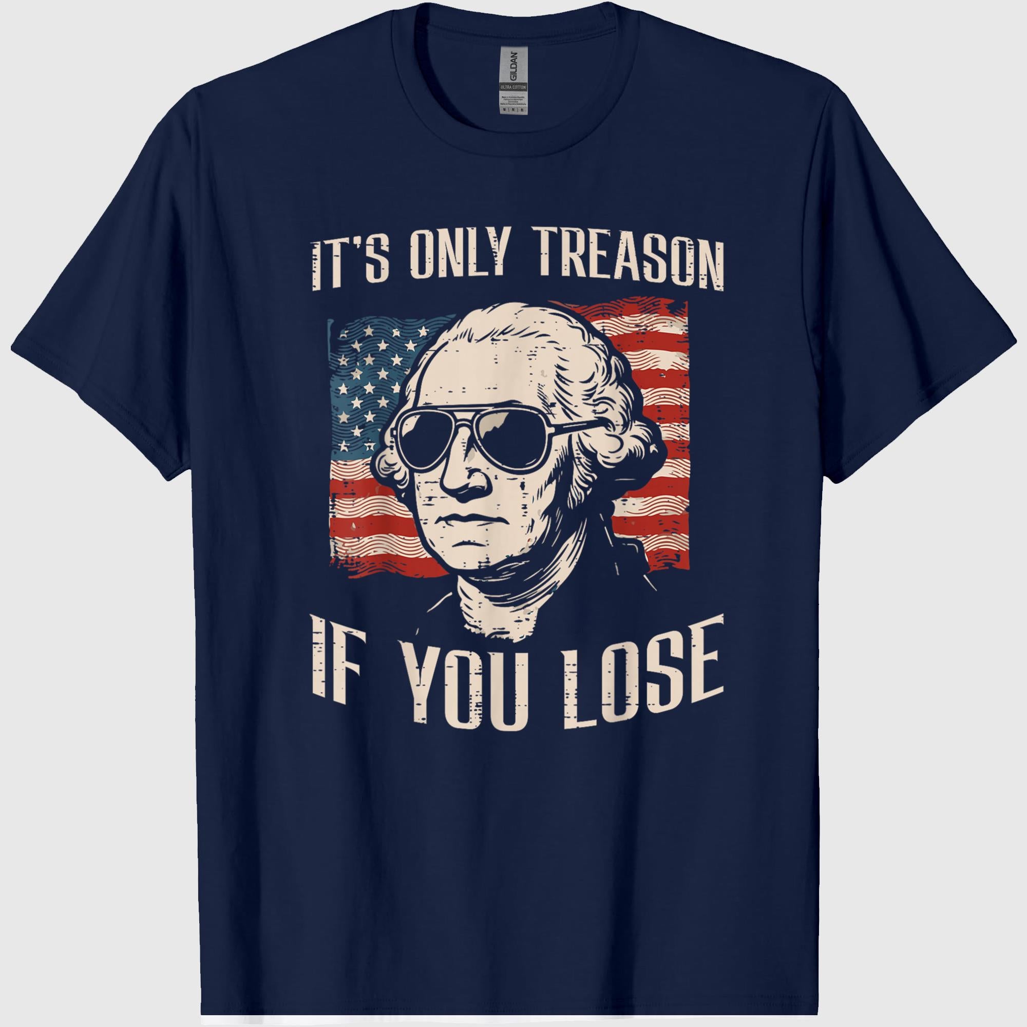 Washington Only Treason If You Lose 4th of July Men Women T-Shirt